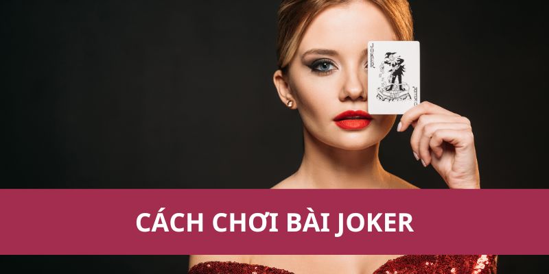 cách chơi bài joker